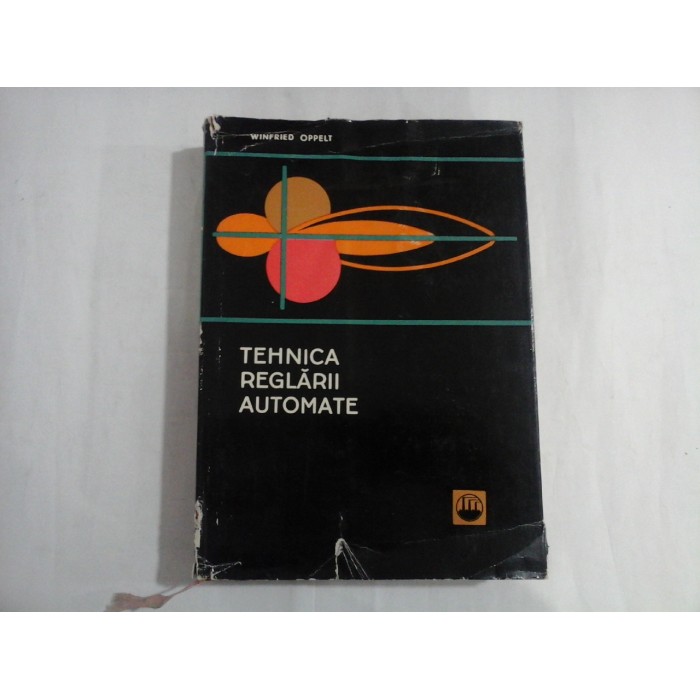 TEHNICA REGLARII AUTOMATE - WINFRIED OPPELT TEHNICA REGLARII AUTOMATE - WINFRIED OPPELT